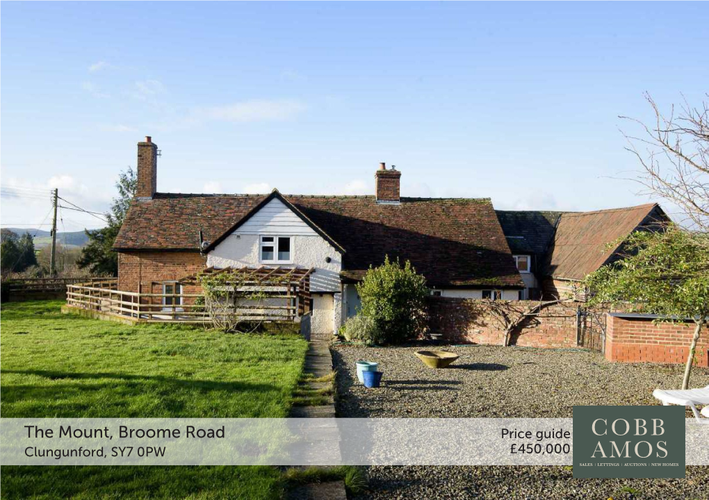 The Mount, Broome Road Price Guide Clungunford, SY7 0PW £450,000 the Mount, Broome Road