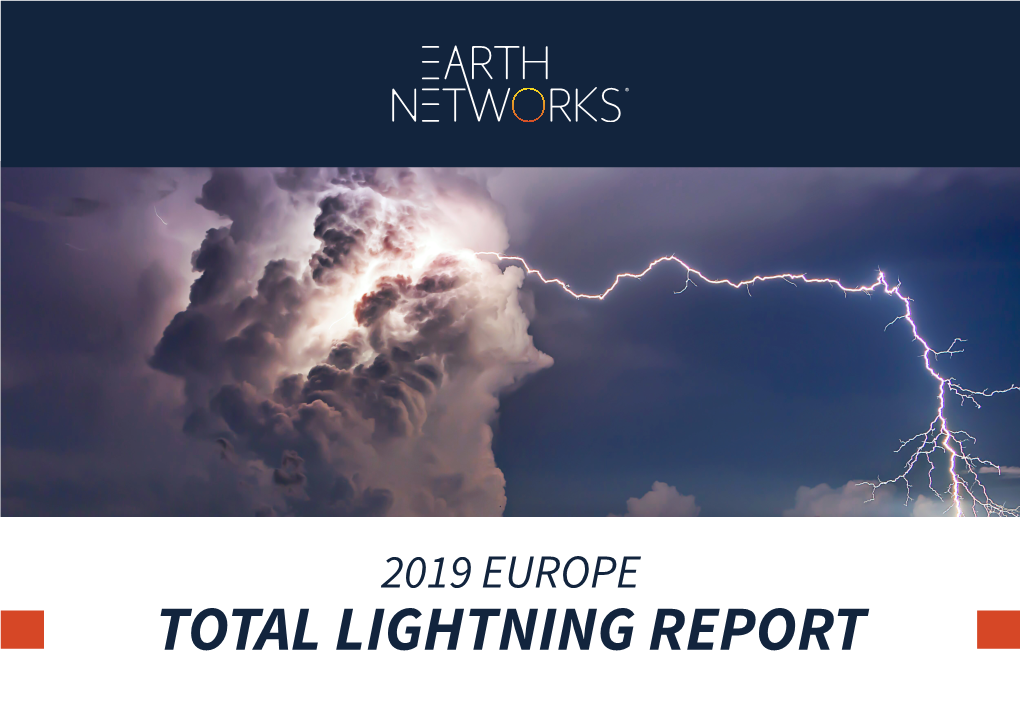 TOTAL LIGHTNING REPORT ABOUT THIS REPORT the EARTH NETWORKS GLOBAL LIGHTNING NETWORK (ENGLN) the 2019 Europe Lightning Report Was Prepared By