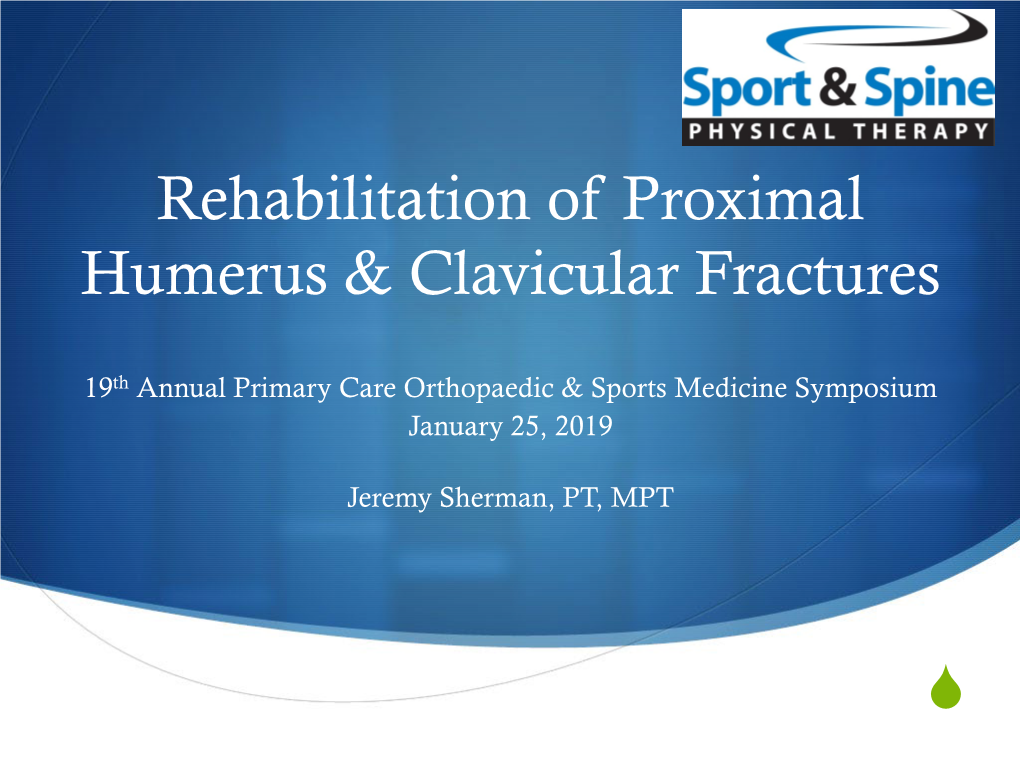 Rehabilitation of Proximal Humerus & Clavicular Fractures