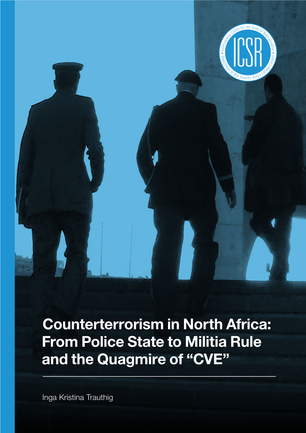 Counterterrorism in North Africa: from Police State to Militia Rule and the Quagmire of “CVE”