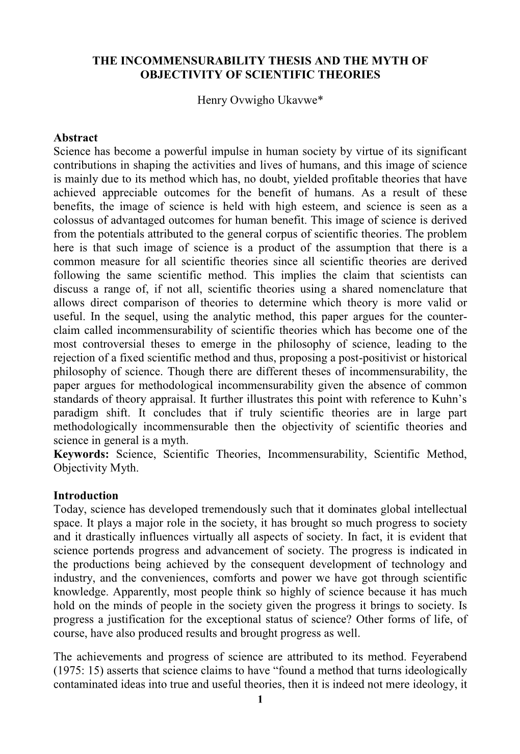 THE INCOMMENSURABILITY THESIS and the MYTH of OBJECTIVITY of SCIENTIFIC THEORIES Henry Ovwigho Ukavwe* Abstract Science Has