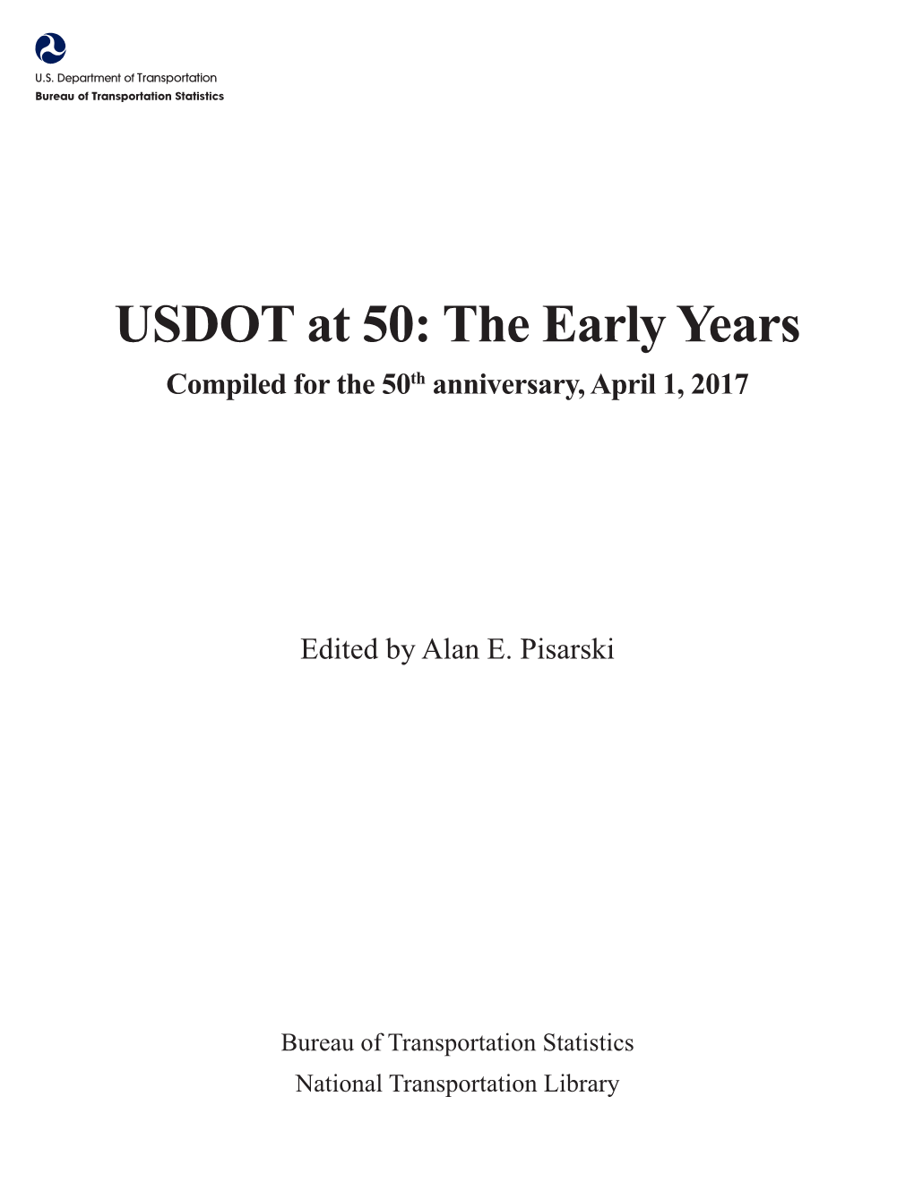 USDOT at 50: the Early Years Compiled for the 50Th Anniversary, April 1, 2017
