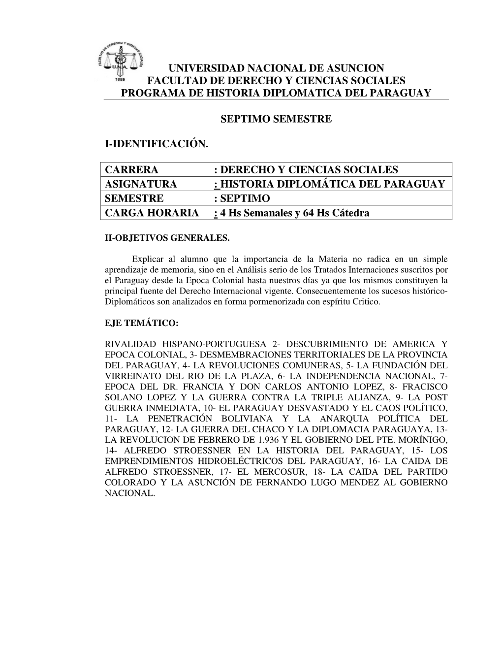 HISTORIA DIPLOMÁTICA DEL PARAGUAY SEMESTRE : SEPTIMO CARGA HORARIA : 4 Hs Semanales Y 64 Hs Cátedra