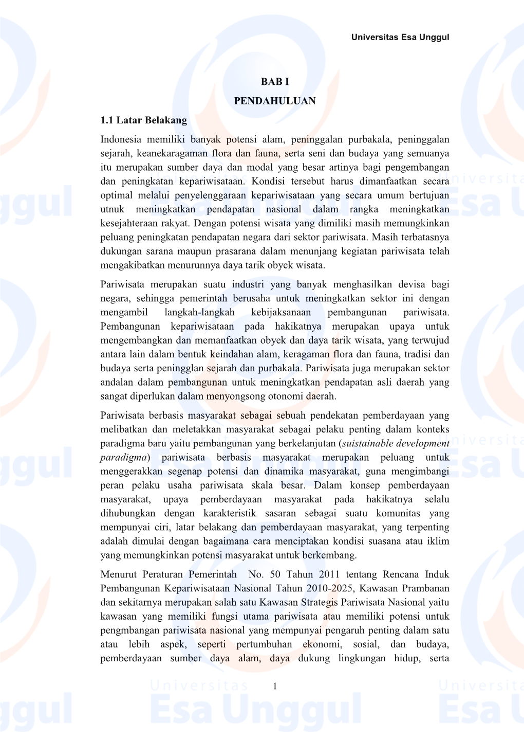 BAB I PENDAHULUAN 1.1 Latar Belakang Indonesia Memiliki Banyak Potensi Alam, Peninggalan Purbakala, Peninggalan Sejarah, Keaneka