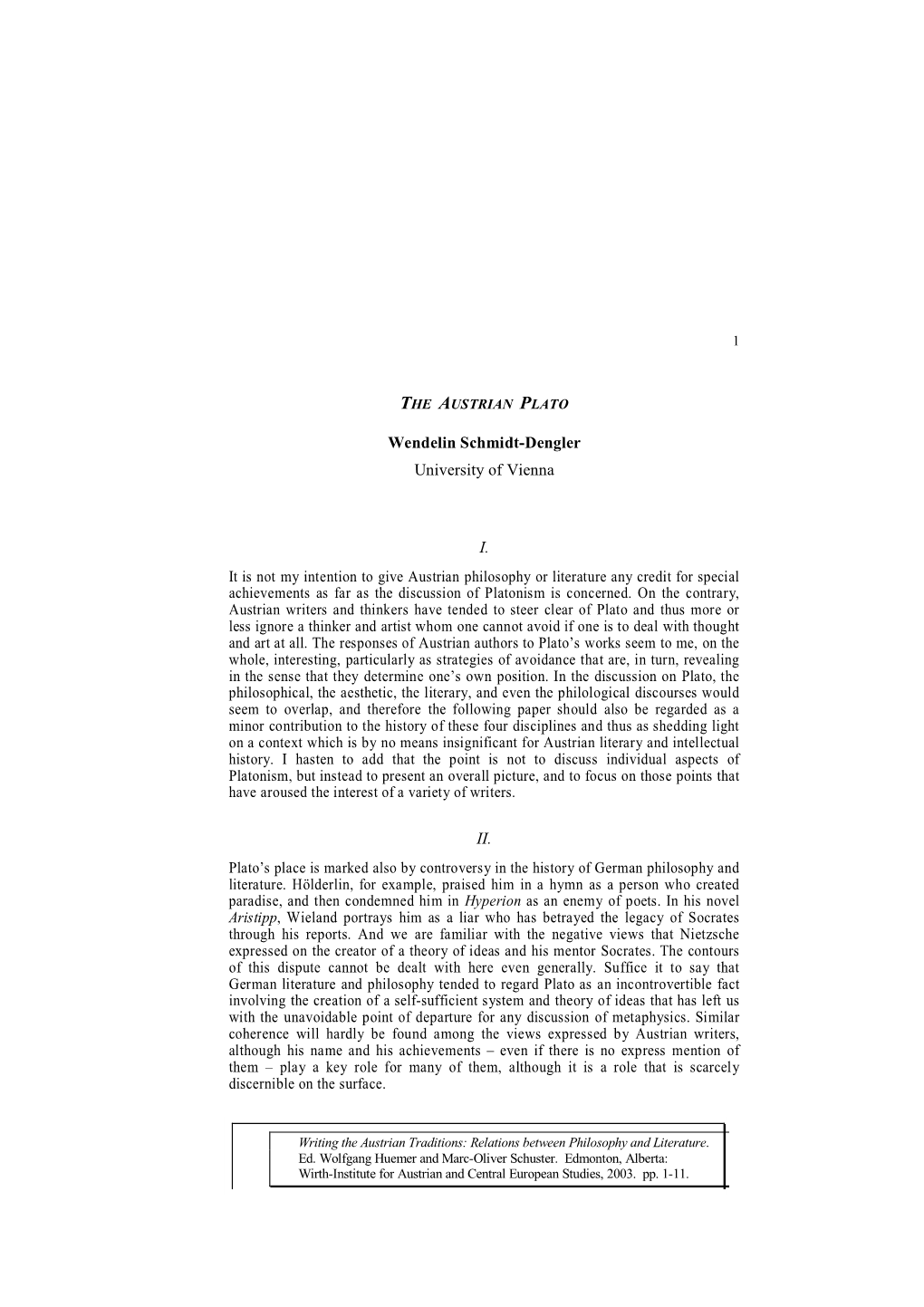 Wendelin Schmidt-Dengler University of Vienna I. It Is Not My Intention to Give Austrian Philosophy Or Literature Any Credit