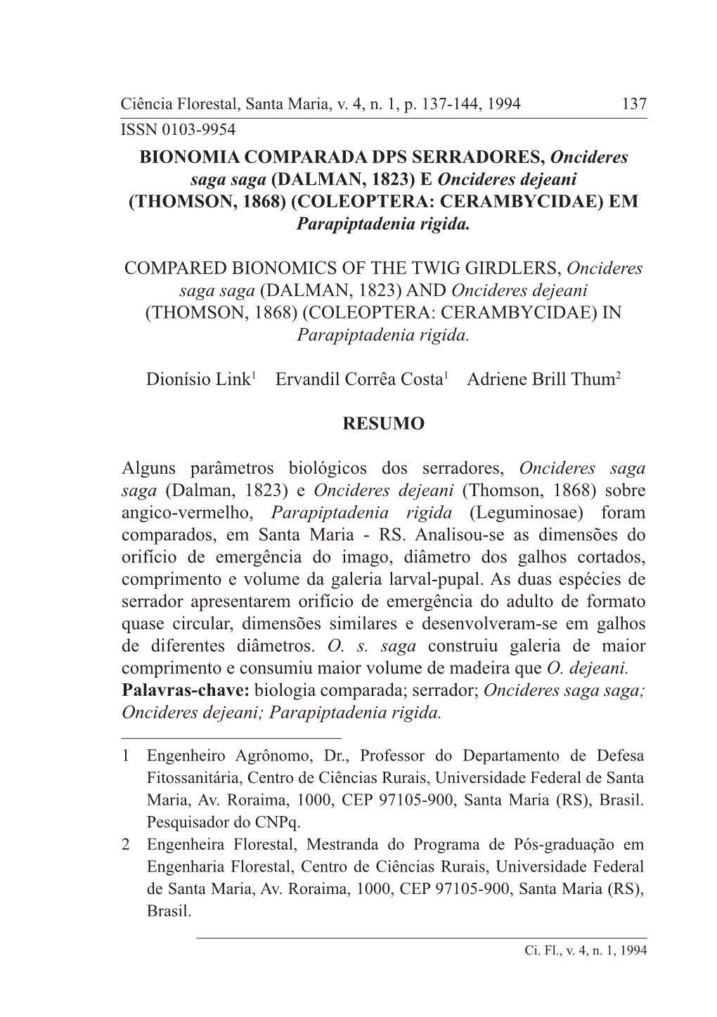 BIONOMIA COMPARADA DPS SERRADORES, Oncideres Saga Saga (DALMAN, 1823) E Oncideres Dejeani (THOMSON, 1868) (COLEOPTERA: CERAMBYCIDAE) EM Parapiptadenia Rigida