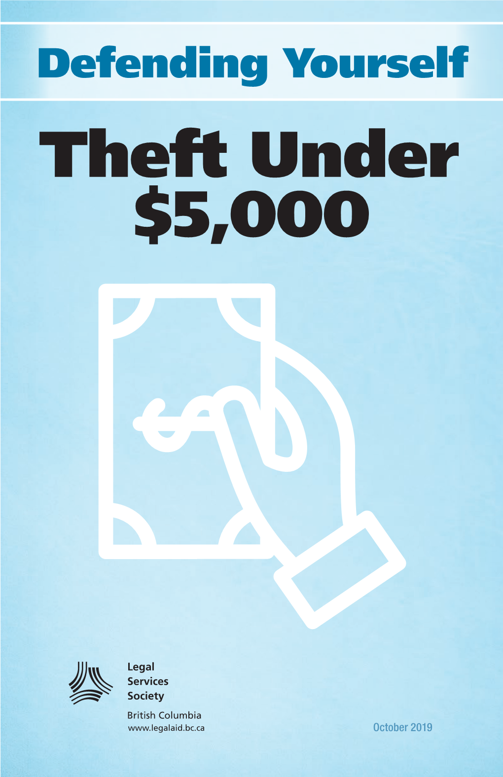 Defending Yourself: Theft Under $5,000 Is Published by Legal Aid BC, a Non-Profit Organization That Provides Legal Aid to British Columbians