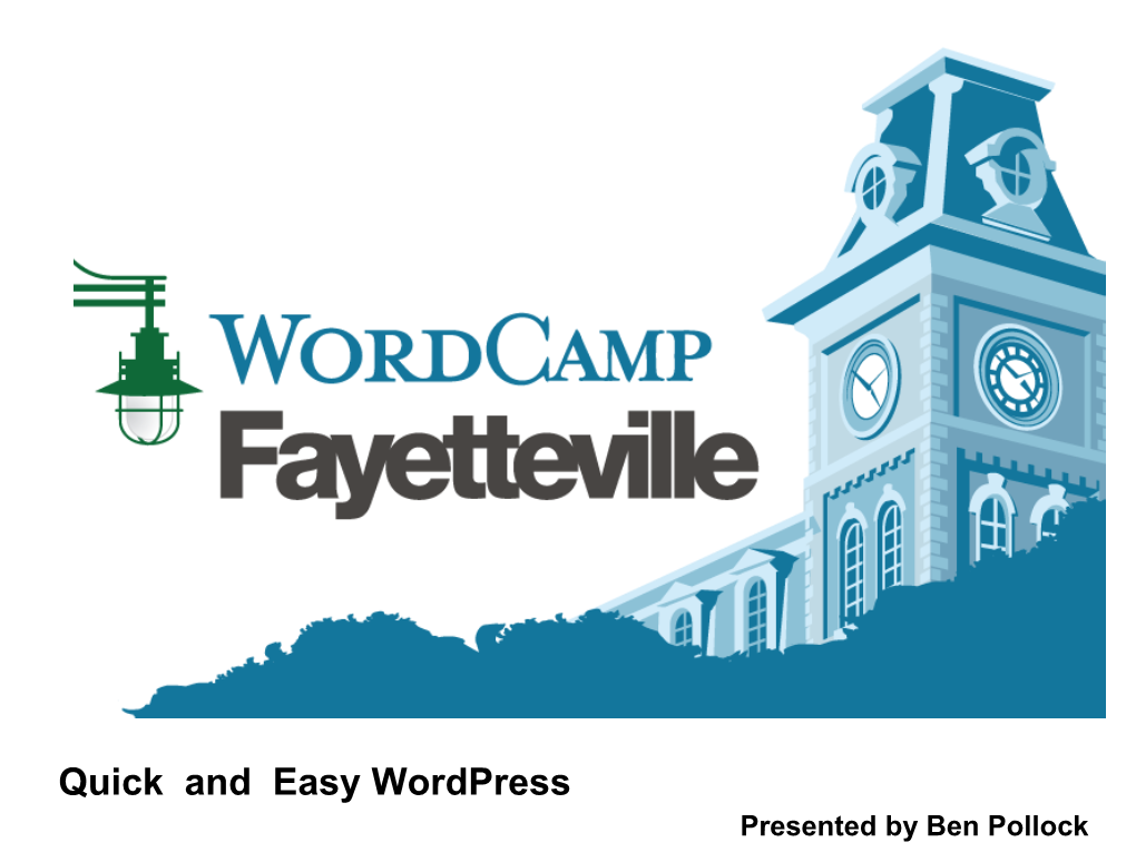Quick and Easy Wordpress Presented by Ben Pollock a Little History, As This Is the Beginning of the Beginners Class