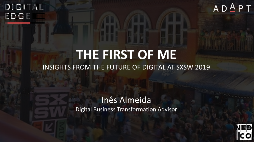 The First of Me Insights from the Future of Digital at Sxsw 2019