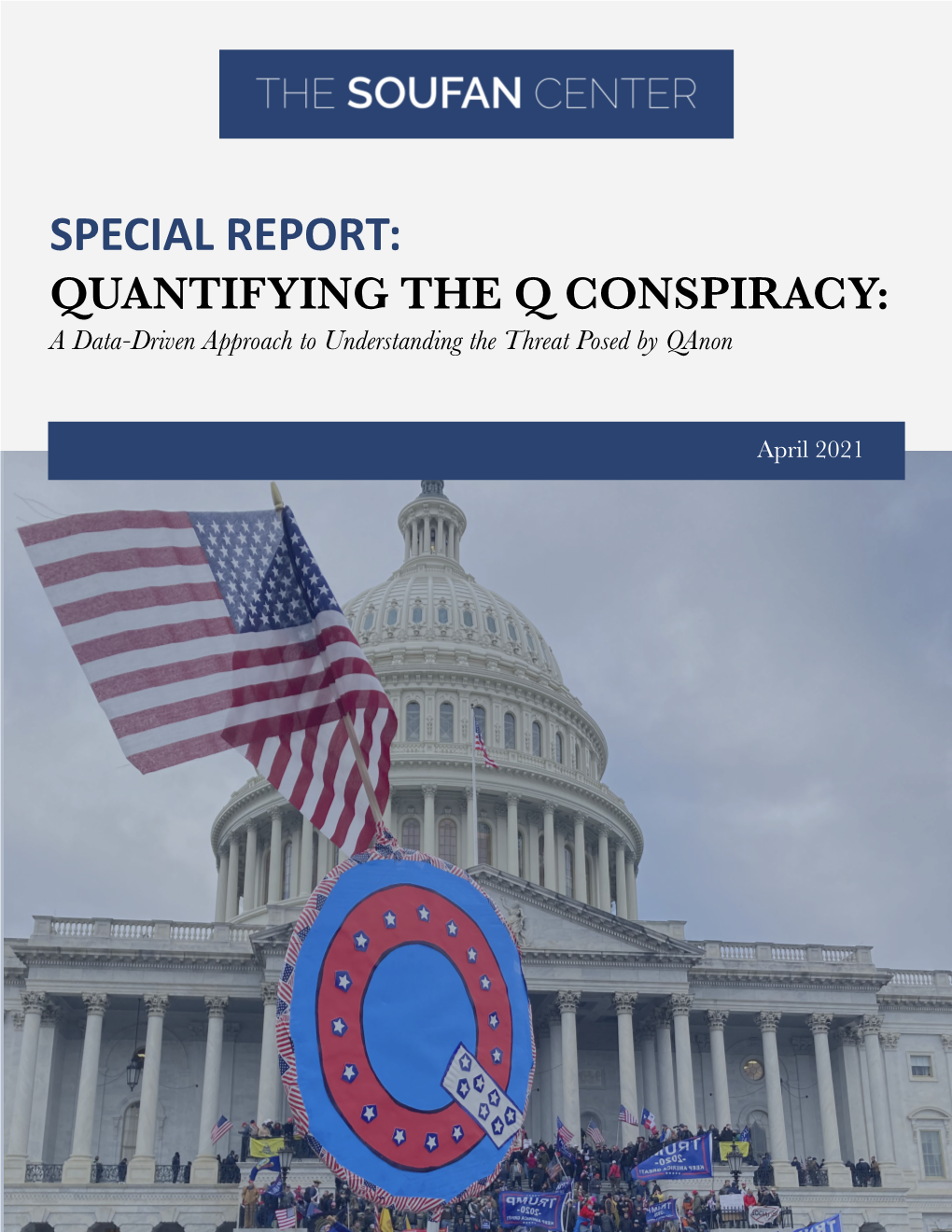 SPECIAL REPORT: QUANTIFYING the Q CONSPIRACY: a Data-Driven Approach to Understanding the Threat Posed by Qanon