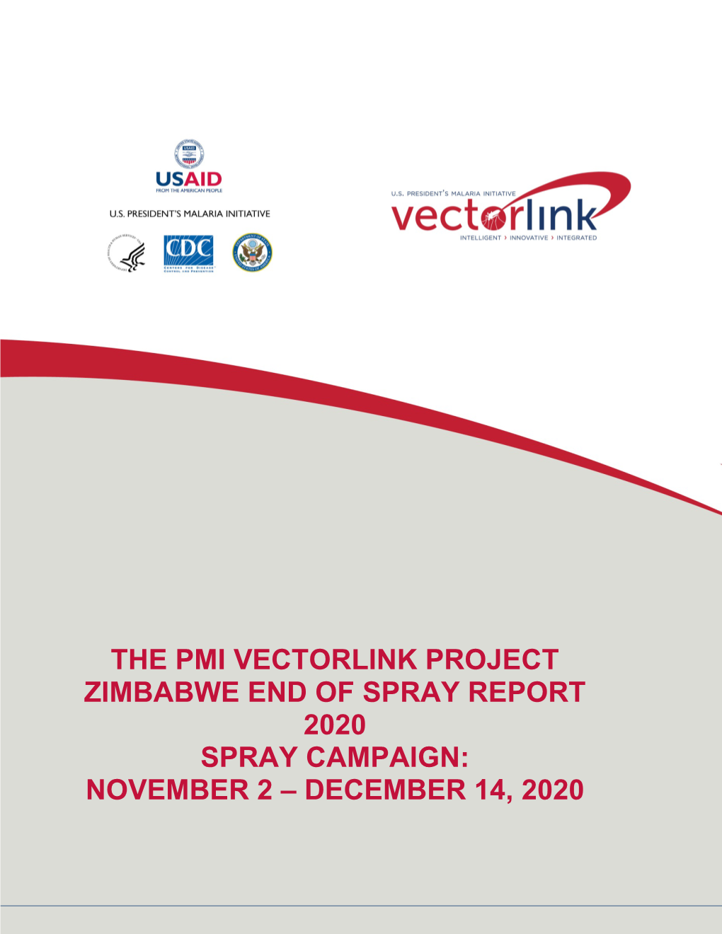 THE PMI VECTORLINK PROJECT ZIMBABWE END of SPRAY REPORT 2020 SPRAY CAMPAIGN: NOVEMBER 2 – DECEMBER 14, 2020 Recommended Citation: the PMI Vectorlink Project
