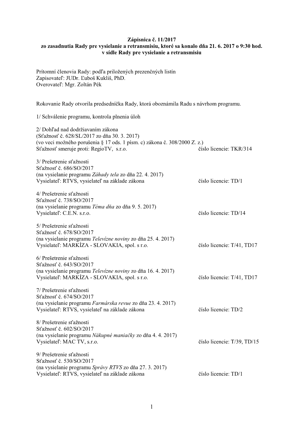 Zápisnica Č. 11/2017 Zo Zasadnutia Rady Pre Vysielanie a Retransmisiu, Ktoré Sa Konalo Dňa 21