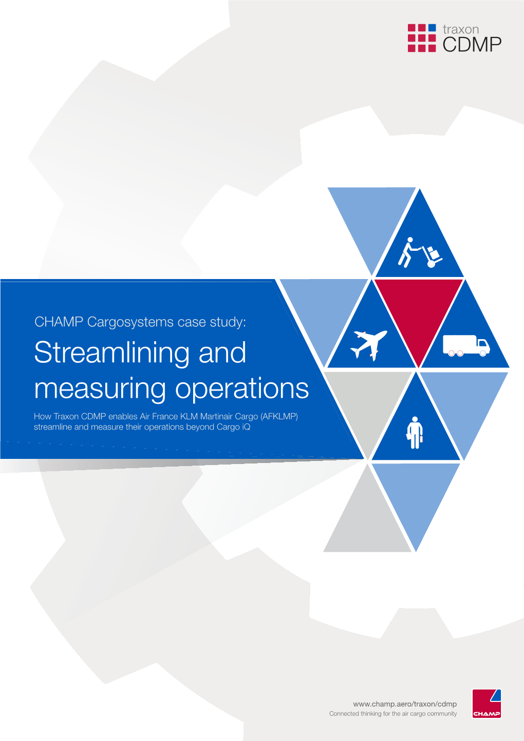 Streamlining and Measuring Operations How Traxon CDMP Enables Air France KLM Martinair Cargo (AFKLMP) Streamline and Measure Their Operations Beyond Cargo Iq