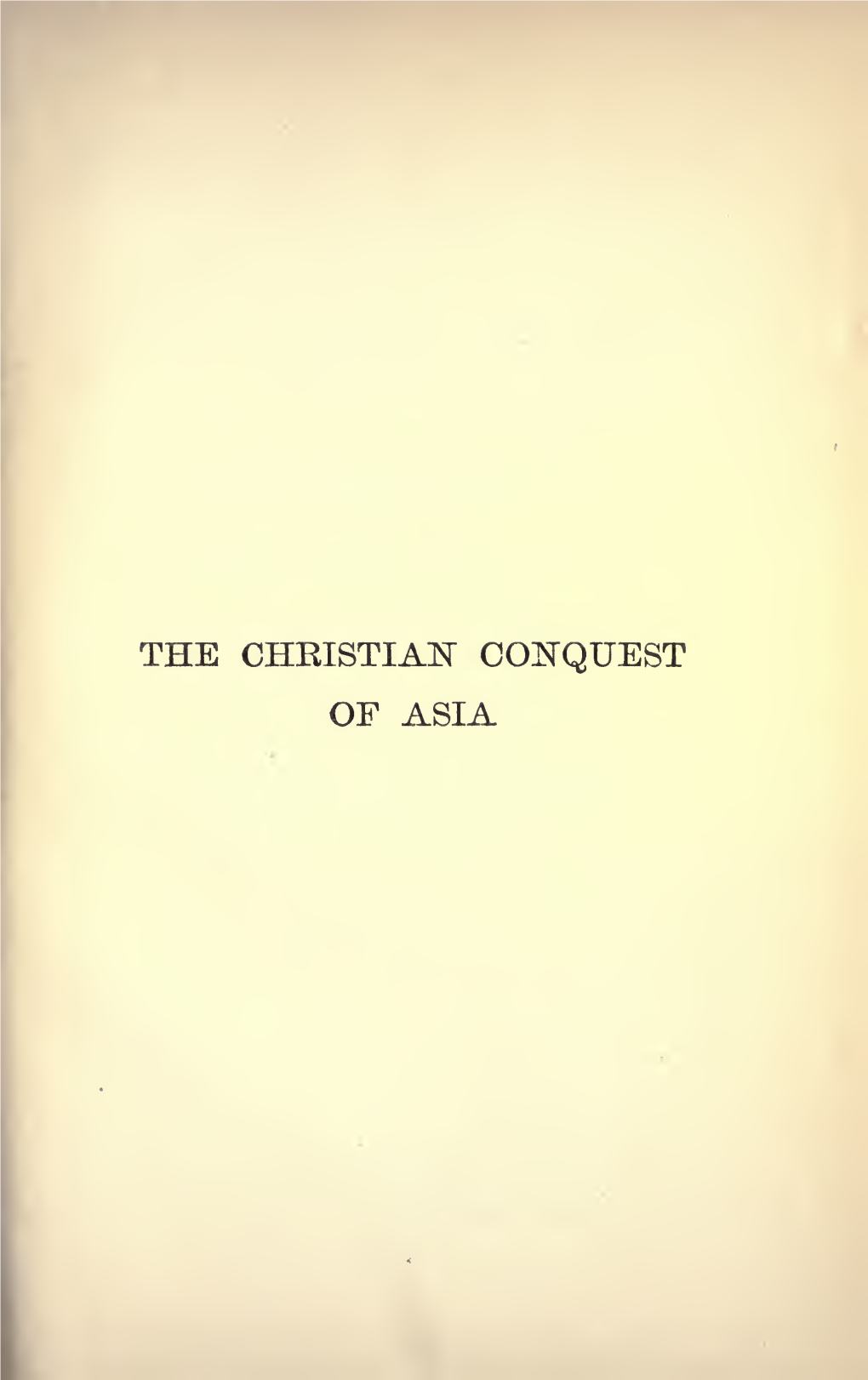 THE CHRISTIAN CONQUEST of ASIA Dfcorse Xectures