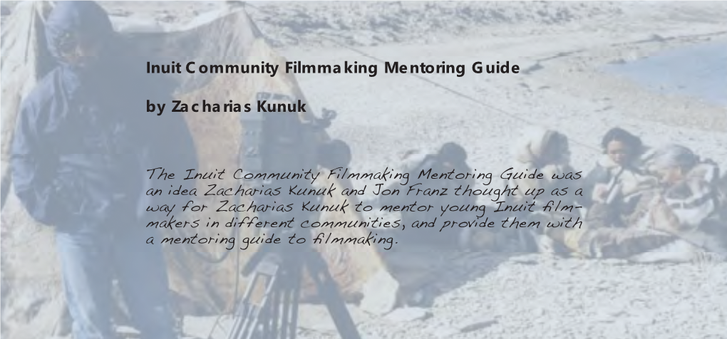 Inuit Community Filmmaking Mentoring Guide by Zacharias Kunuk