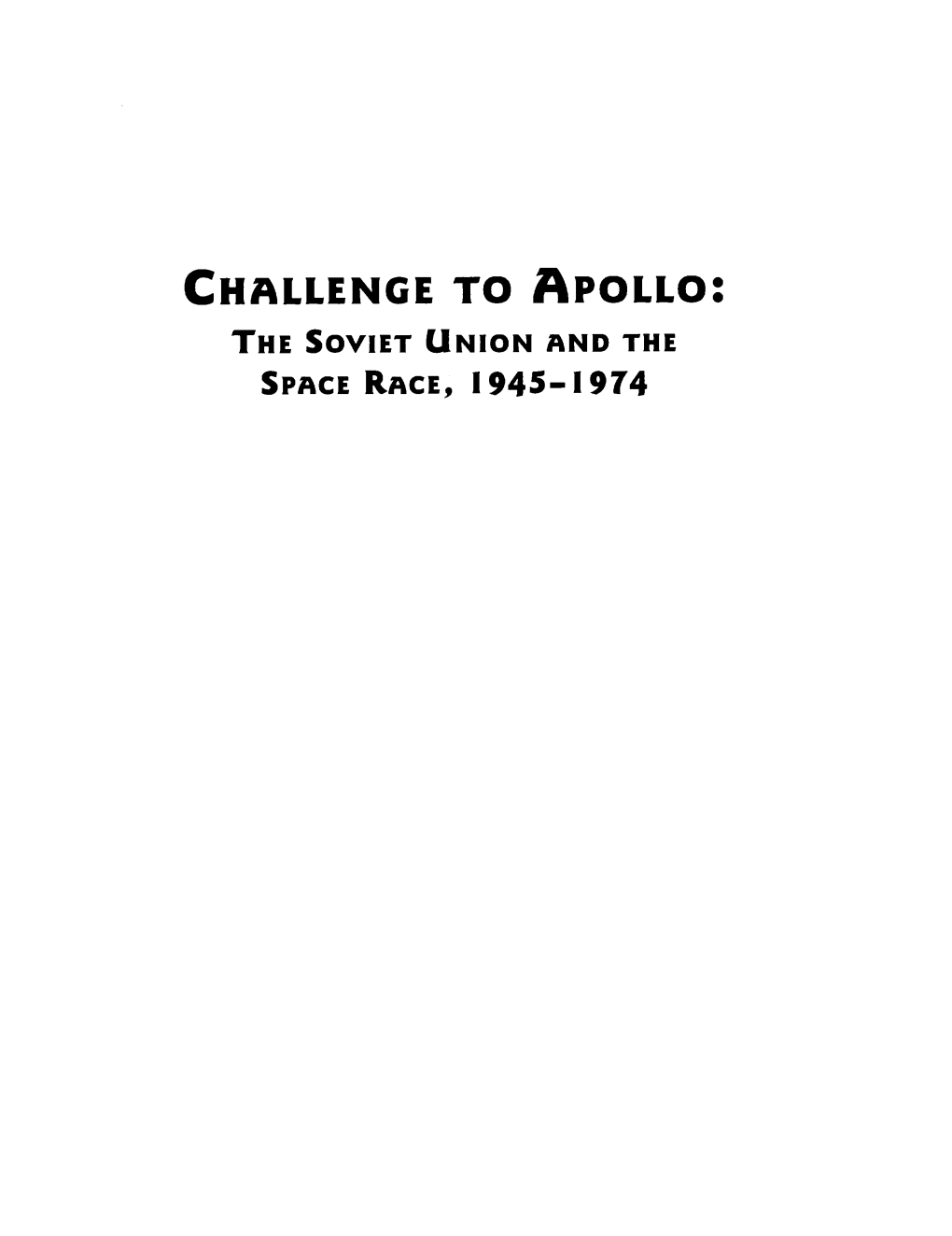 Challenge to Apollo: the Soviet Union and the Space Race, 1945-1974 1 by Asif A