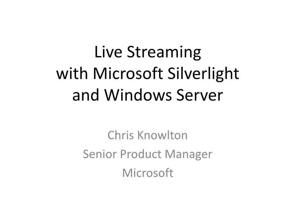 Live Streaming with Microsoft Silverlight and Windows Server