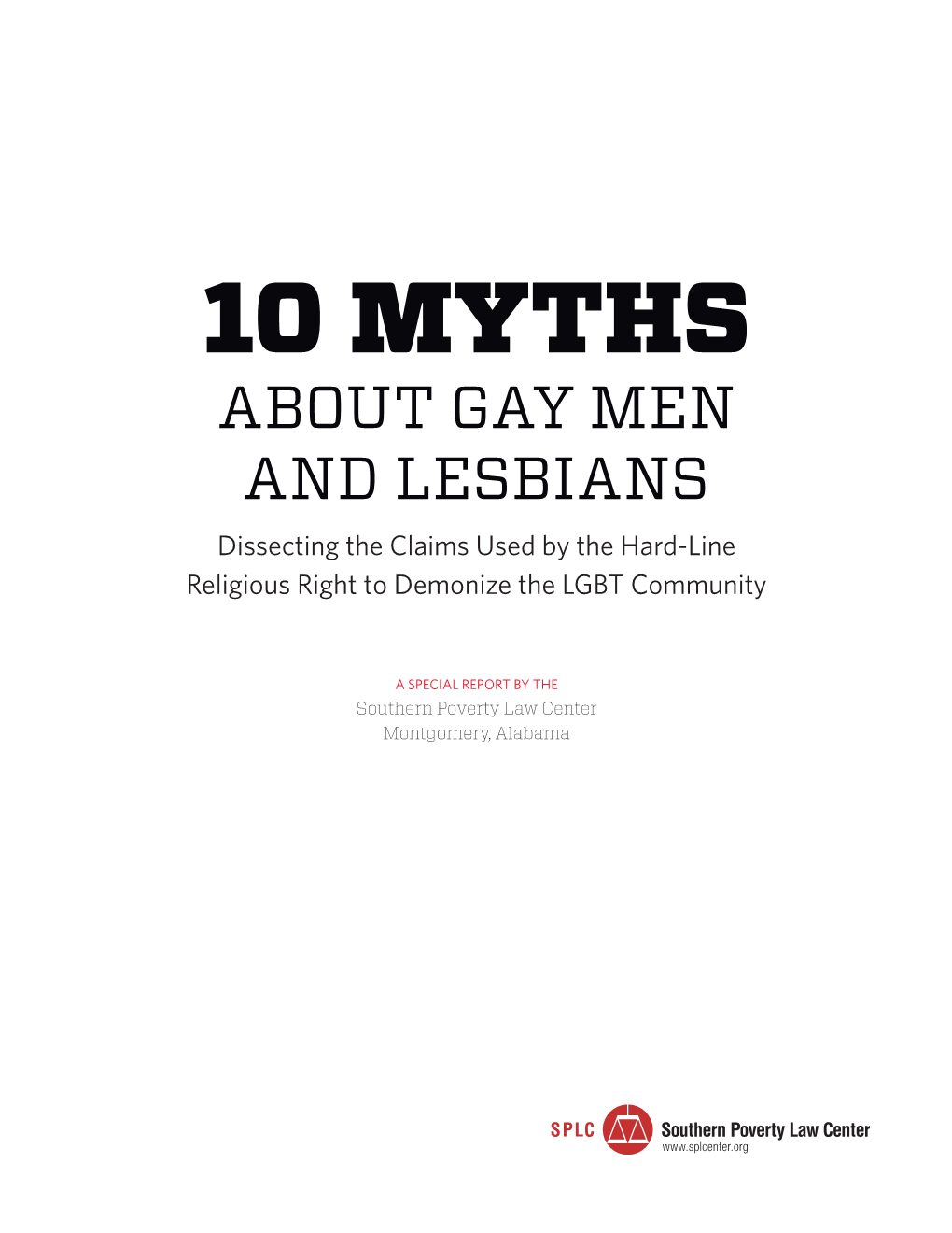 10 MYTHS ABOUT GAY MEN and LESBIANS Dissecting the Claims Used by the Hard-Line Religious Right to Demonize the LGBT Community