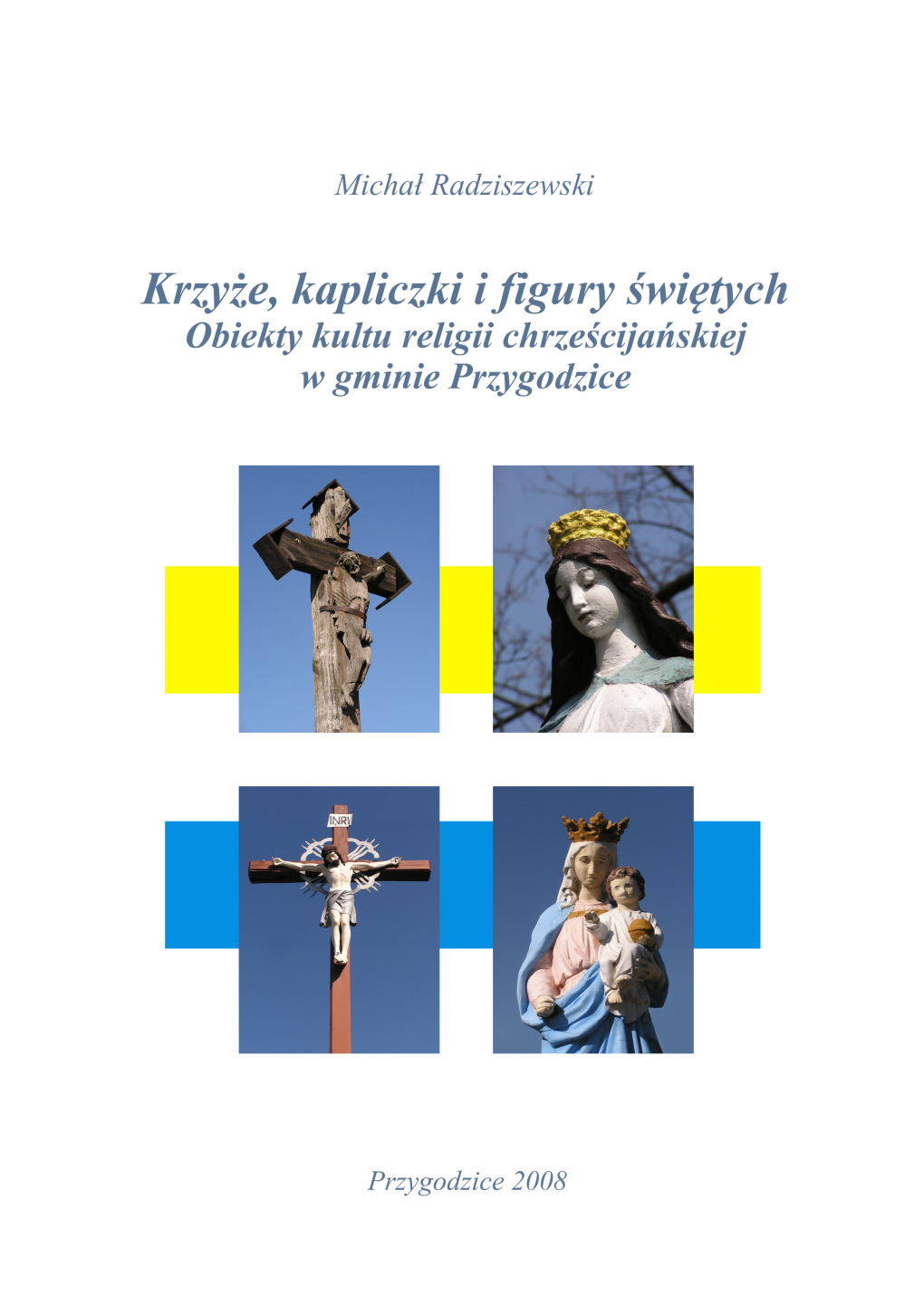 Krzyże, Kapliczki I Figury Świętych Obiekty Kultu Religii Chrześcijańskiej W Gminie Przygodzice