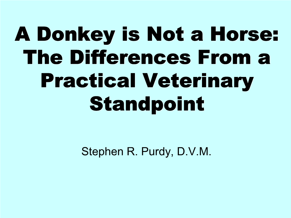 A Donkey Is Not a Horse: the Differences from a Practical Veterinary Standpoint