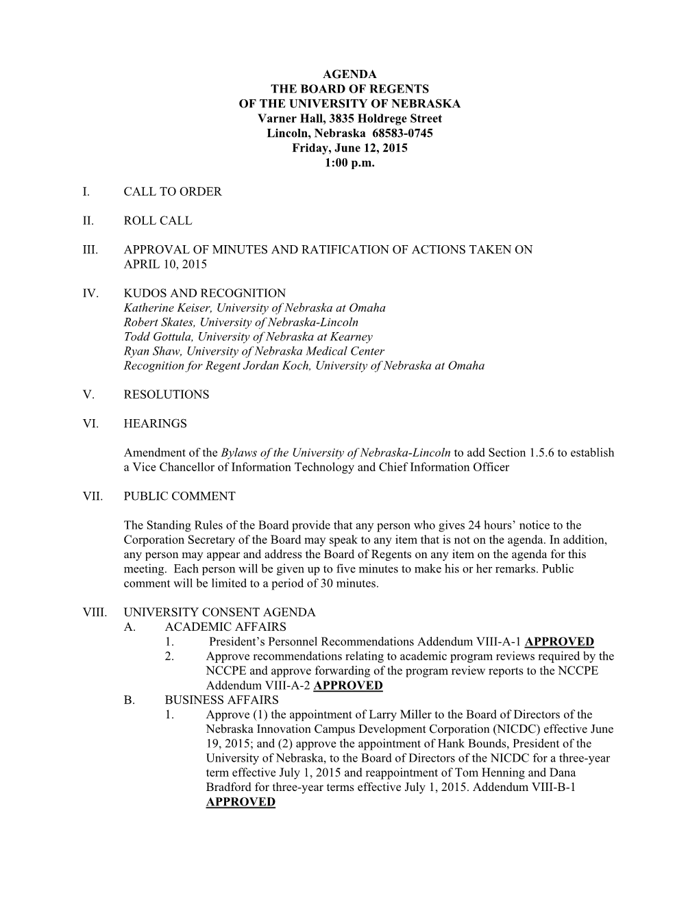 AGENDA the BOARD of REGENTS of the UNIVERSITY of NEBRASKA Varner Hall, 3835 Holdrege Street Lincoln, Nebraska 68583-0745 Friday, June 12, 2015 1:00 P.M