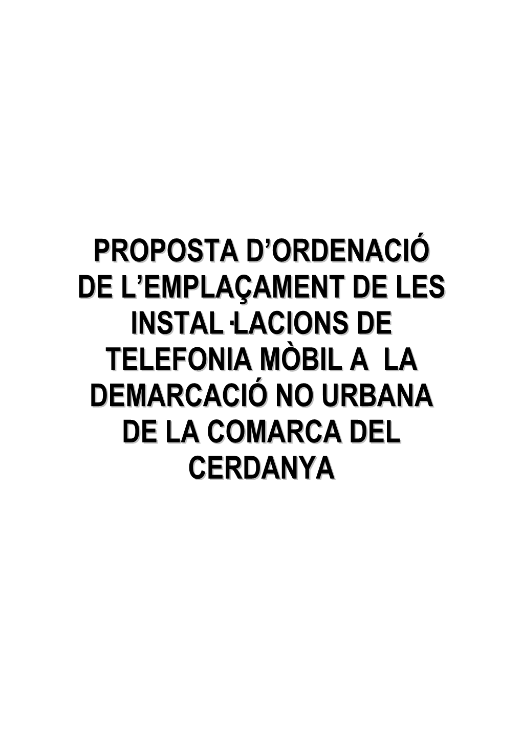 Proposta D'ordenació De L'emplaçament De Les Instal·Lacions De Telefonia Mòbil a La Demarcació No Urbana De La Comarca