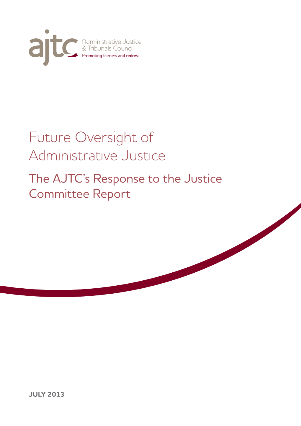 Future Oversight of Administrative Justice the AJTC’S Response to the Justice Committee Report