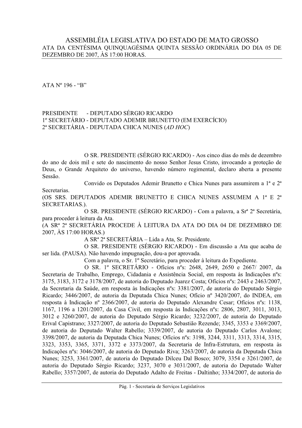 Assembléia Legislativa Do Estado De Mato Grosso Ata Da Centésima Quinquagésima Quinta Sessão Ordinária Do Dia 05 De Dezembro De 2007, Às 17:00 Horas