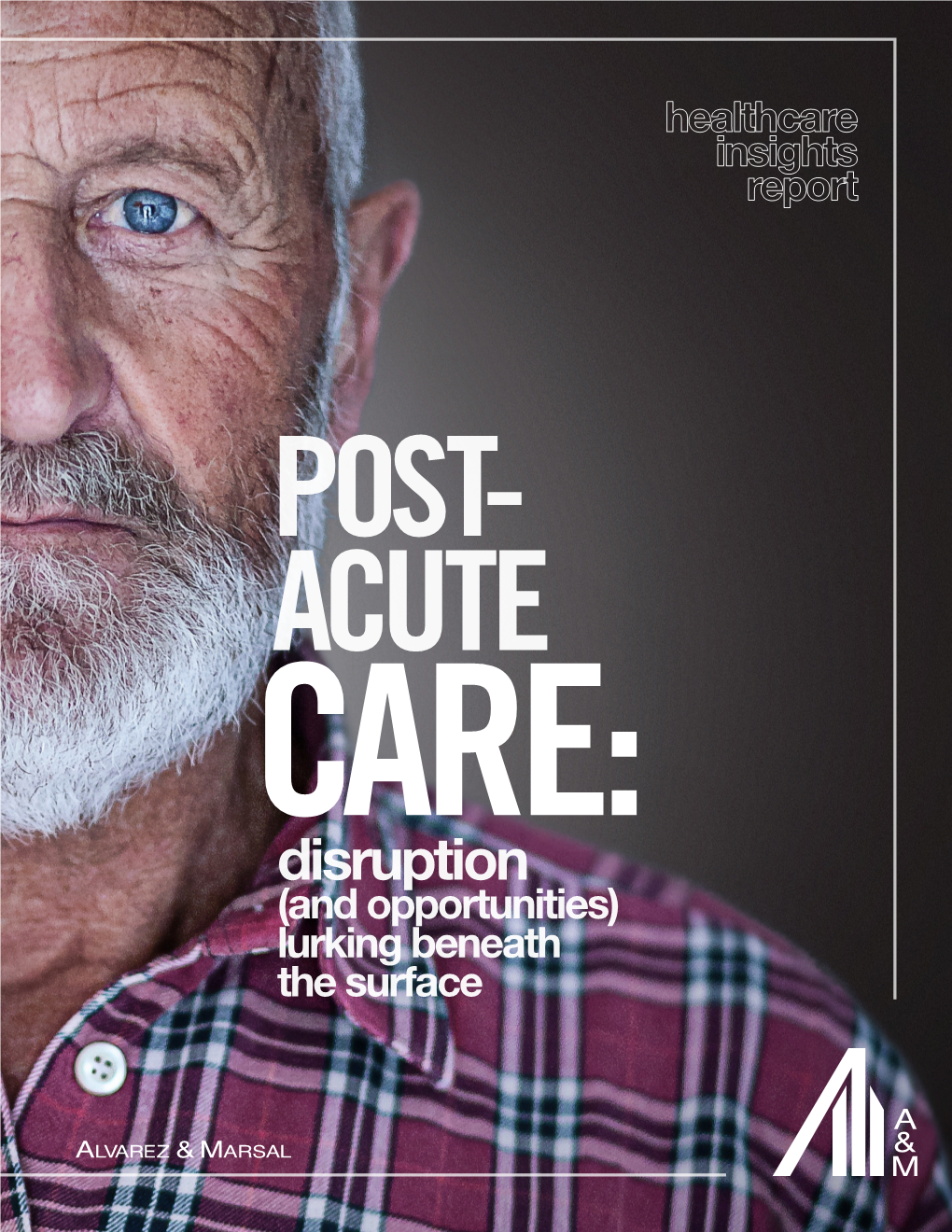 Post-Acute Care: Disruption (And Opportunities) Lurking Beneath the Surface 3 Healthcare: Table of Contents Post-Acute Care: Disruption (And Opportunities)