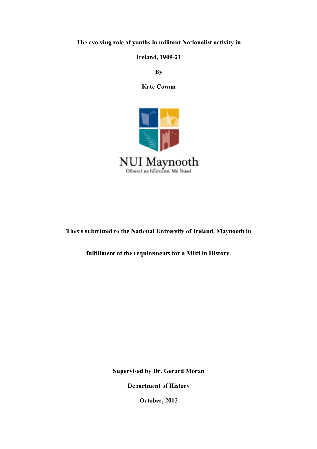 The Evolving Role of Youths in Militant Nationalist Activity in Ireland, 1909-21 by Kate Cowan Thesis Submitted to the National