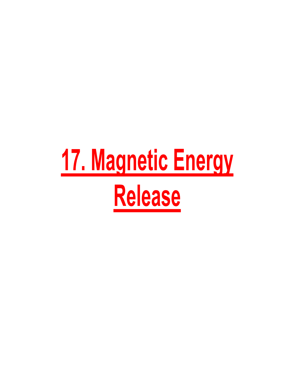 17. Magnetic Energy Release Magnetic Energy Release