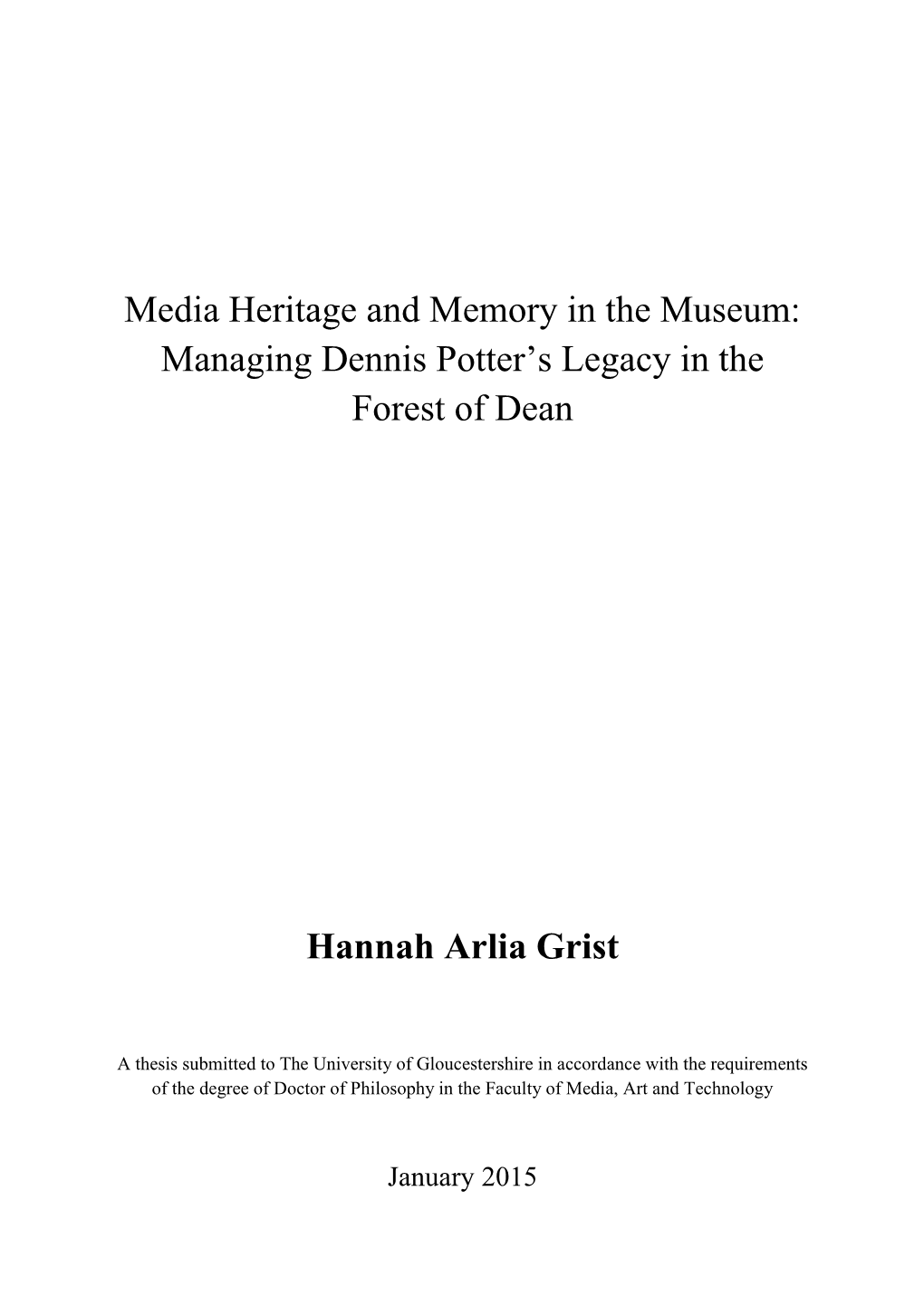 Media Heritage and Memory in the Museum: Managing Dennis Potter's Legacy in the Forest of Dean Hannah Arlia Grist