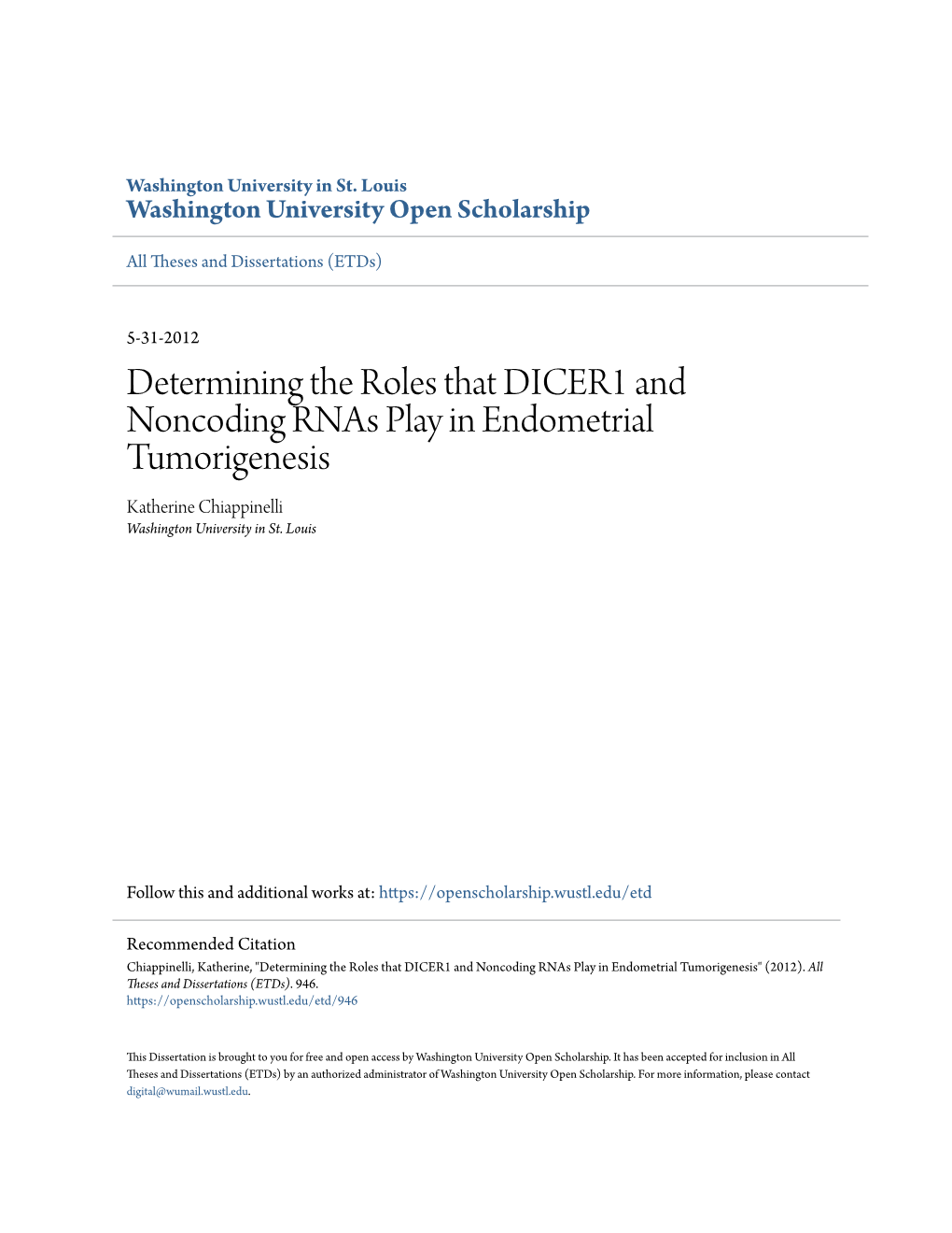 Determining the Roles That DICER1 and Noncoding Rnas Play in Endometrial Tumorigenesis Katherine Chiappinelli Washington University in St