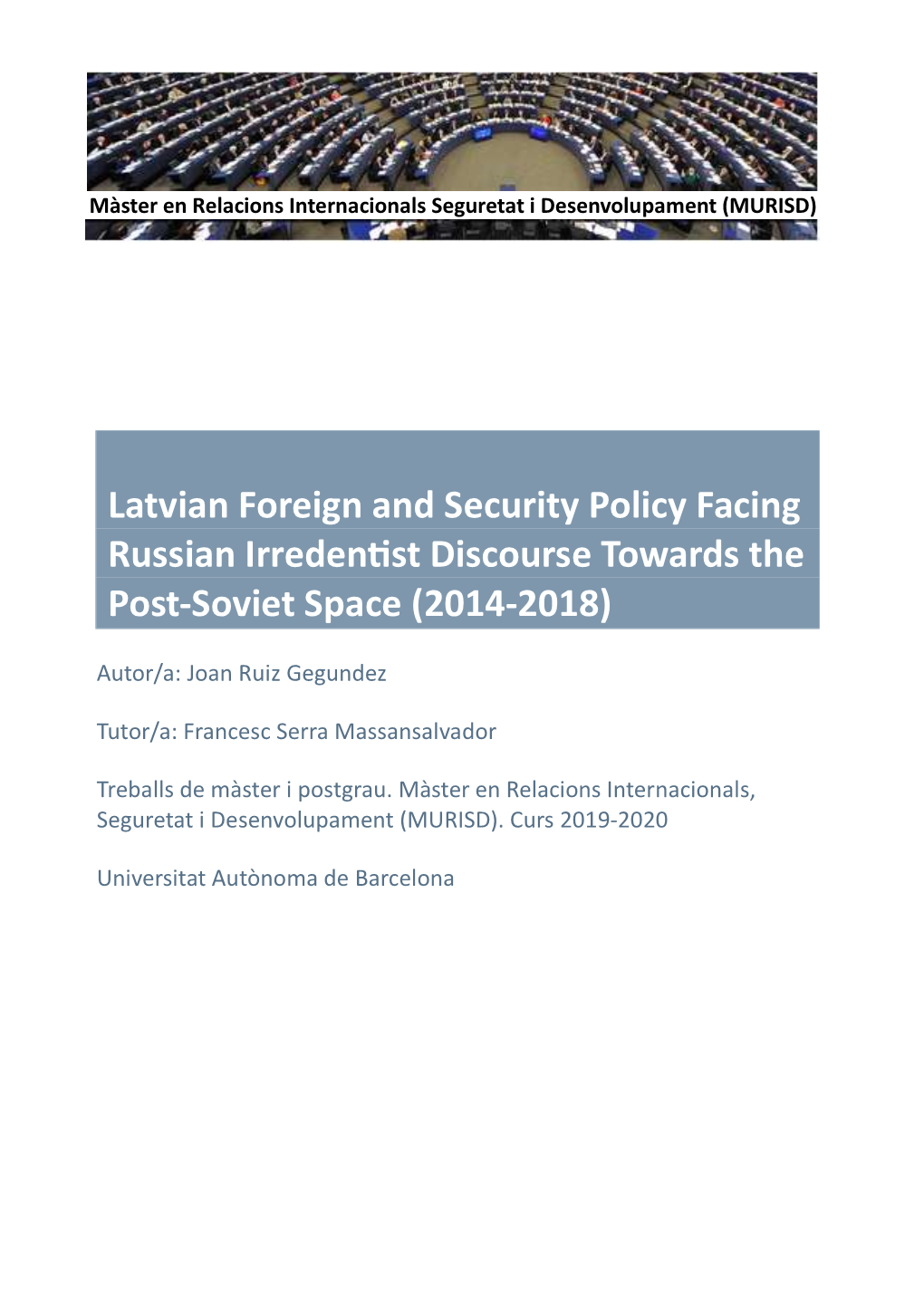 Latvian Foreign and Security Policy Facing Russian Irreden�St Discourse Towards the Post-Soviet Space (2014-2018)