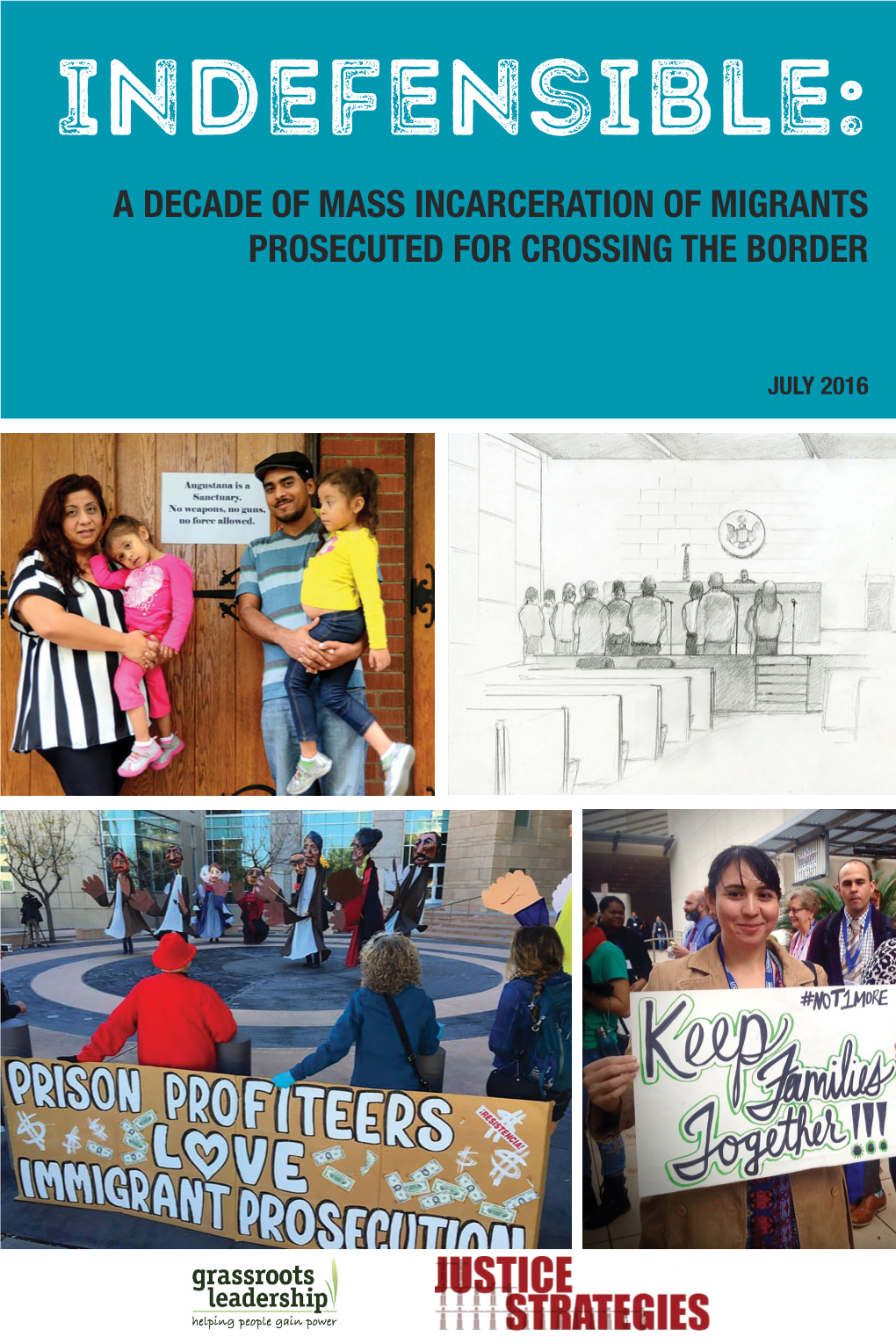 Indefensible: a DECADE of MASS INCARCERATION of MIGRANTS PROSECUTED for CROSSING the BORDER