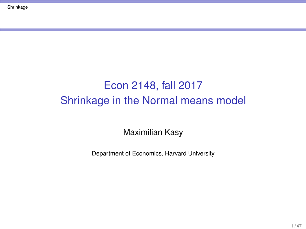 Econ 2148, Fall 2017 Shrinkage in the Normal Means Model