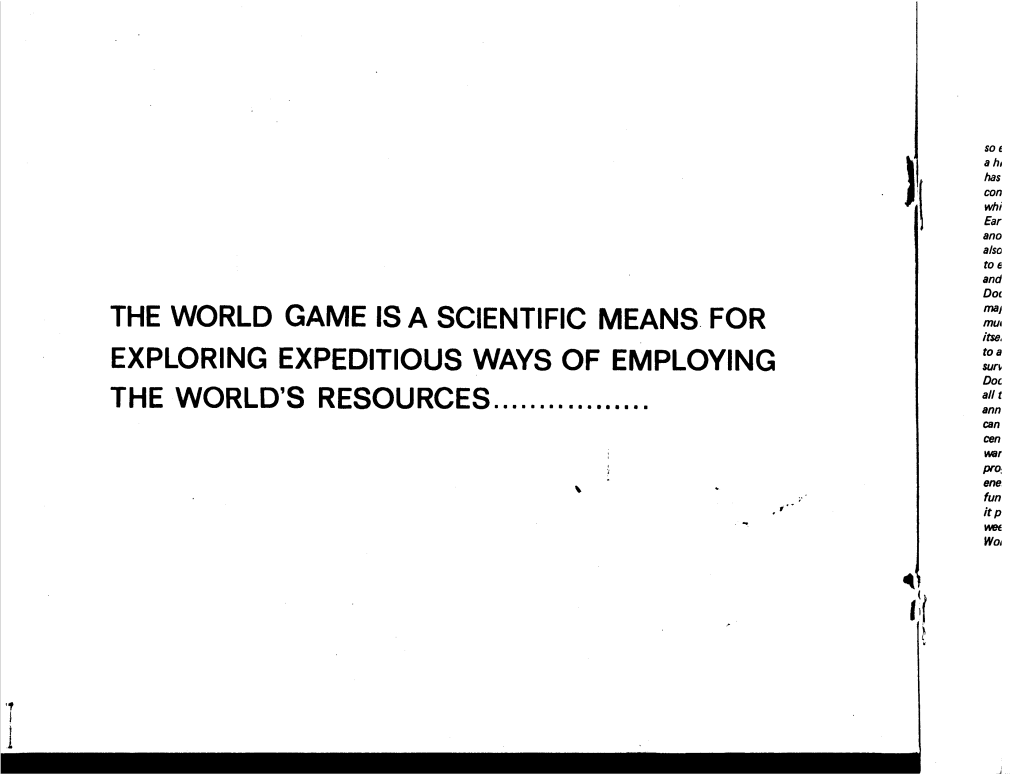 The World Game Is a Scientific Means. for Exploring Expeditious Ways of Employing the World's Resources