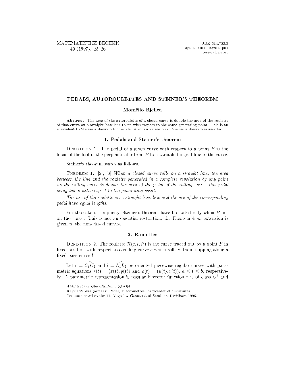 PEDALS, AUTOROULETTES and STEINER's THEOREM Mom Cilo Bjelica 1. Pedals and Steiner's Theorem 2. Roulettes
