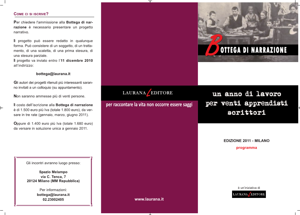 Per Raccontare La Vita Non Occorre Essere Saggi È Di 1.500 Euro Più Iva (Totale 1.800 Euro), Da Ver- Sare in Tre Rate (Gennaio, Marzo, Giugno 2011)
