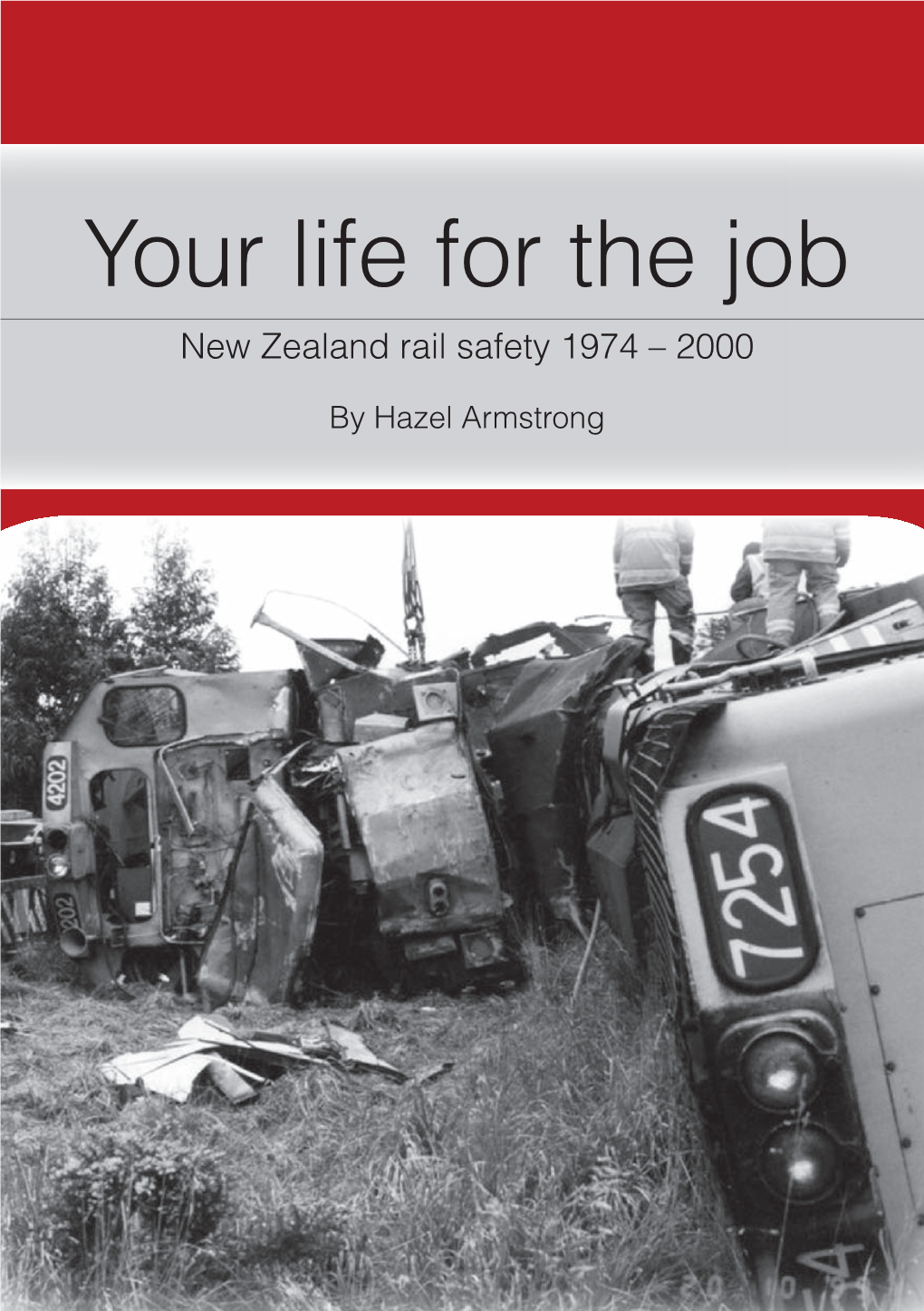Your Life for the Job New Zealand Rail Safety 1974 – 2000