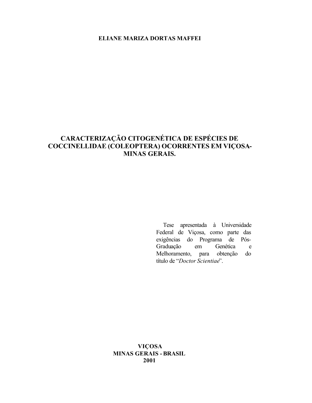 Caracterização Citogenética De Espécies De Coccinellidae (Coleoptera) Ocorrentes Em Viçosa- Minas Gerais