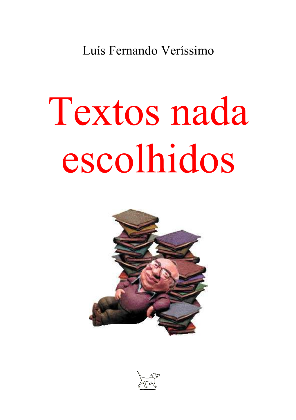 Luís Fernando Veríssimo = Textos Nada Escolhidos