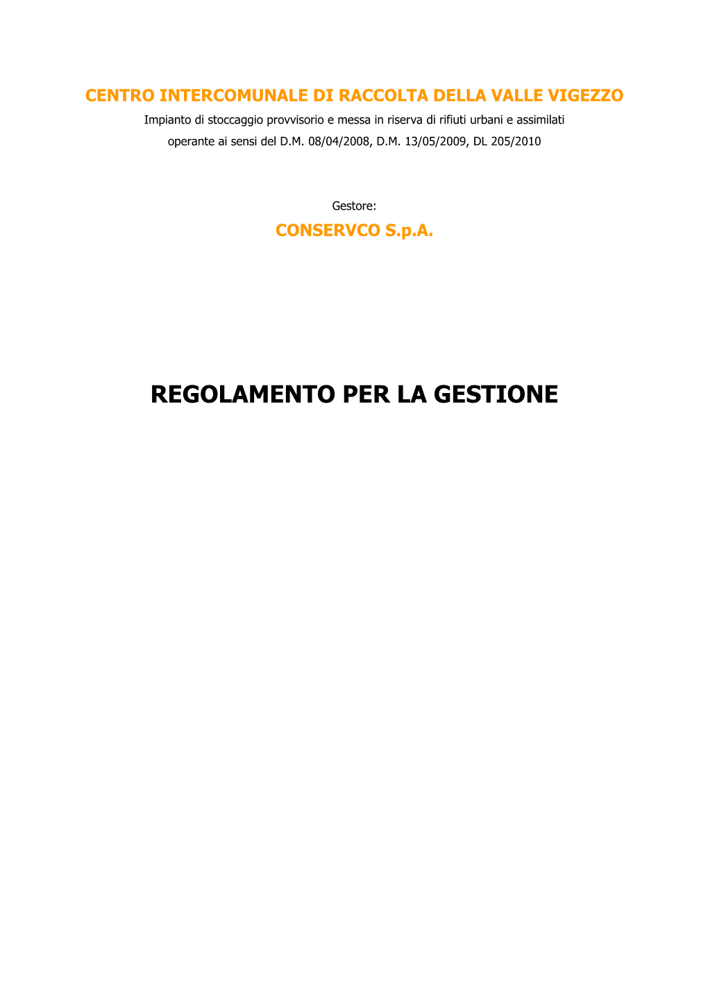 CENTRO INTERCOMUNALE DI RACCOLTA DELLA VALLE VIGEZZO Impianto Di Stoccaggio Provvisorio E Messa in Riserva Di Rifiuti Urbani E Assimilati Operante Ai Sensi Del D.M