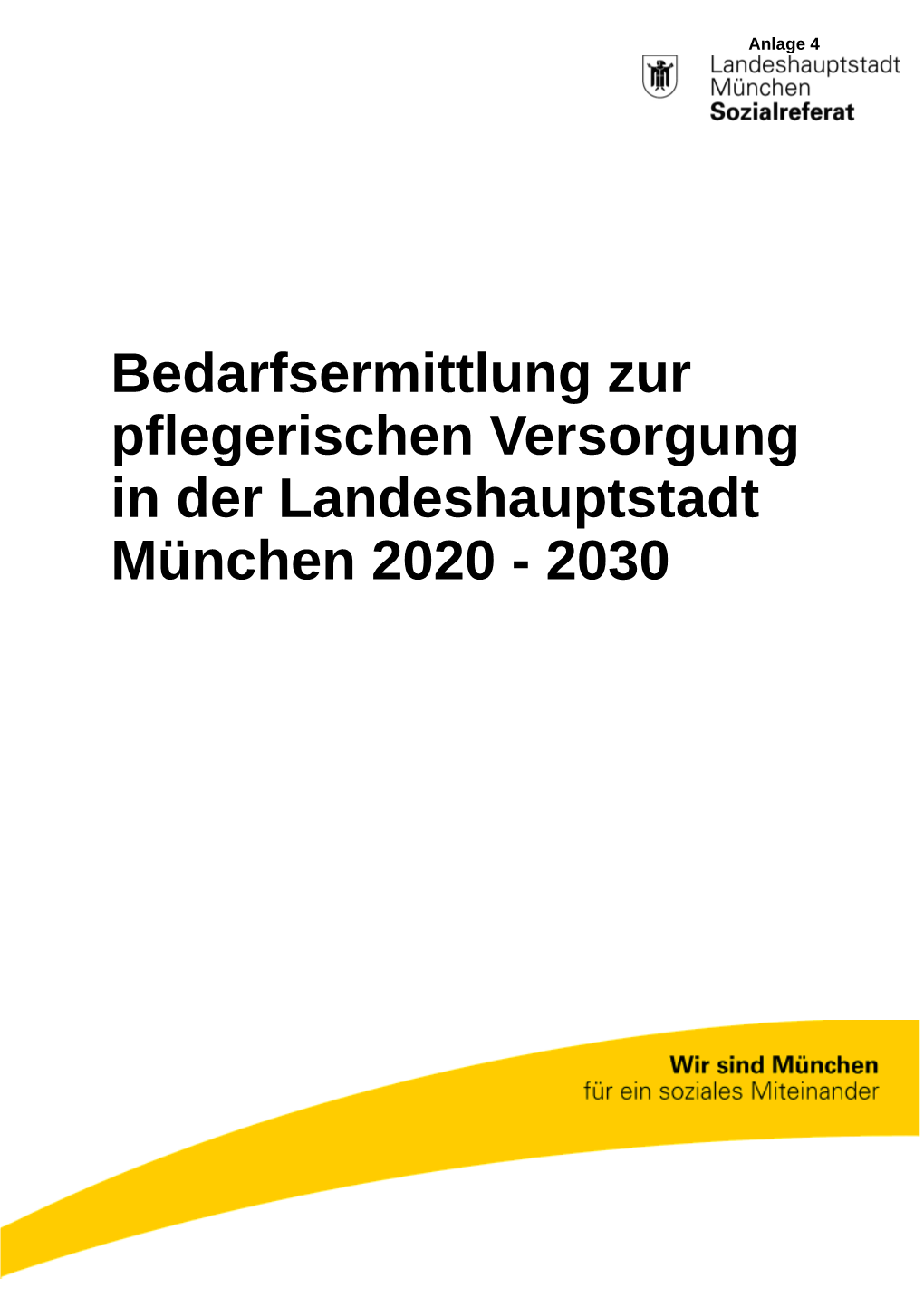 Bedarfsermittlung Zur Pflegerischen Versorgung in Der Landeshauptstadt München 2020 - 2030 Inhaltsverzeichnis 1 Einleitung Und Rückblick