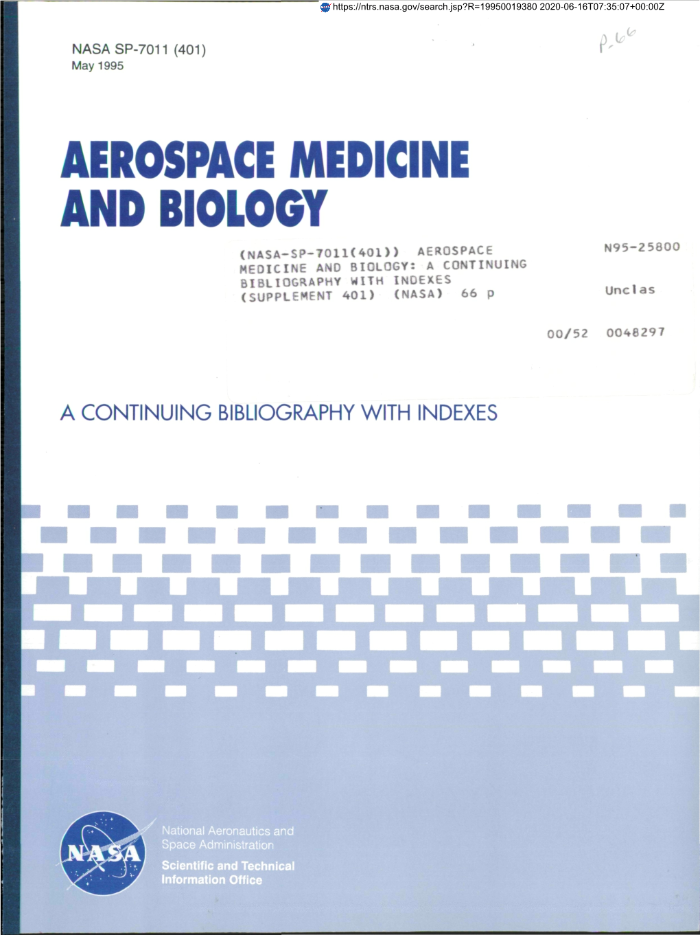 AEROSPACE MEDICINE and BIOLOGY (NASA-SP-701K40D) AEROSPACE N95-25800 MEDICINE and BIOLOGY: a CONTINUING BIBLIOGRAPHY with INDEXES (SUPPLEMENT 401) (NASA) 66 P Unclas