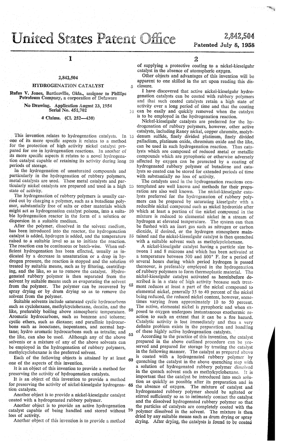 United States Patent Patented July 8, 1958 2 of Supplying a Protective Coating to a Nickel-Kieselguhr Catalyst in the Absence of Atomspheric Oxygen