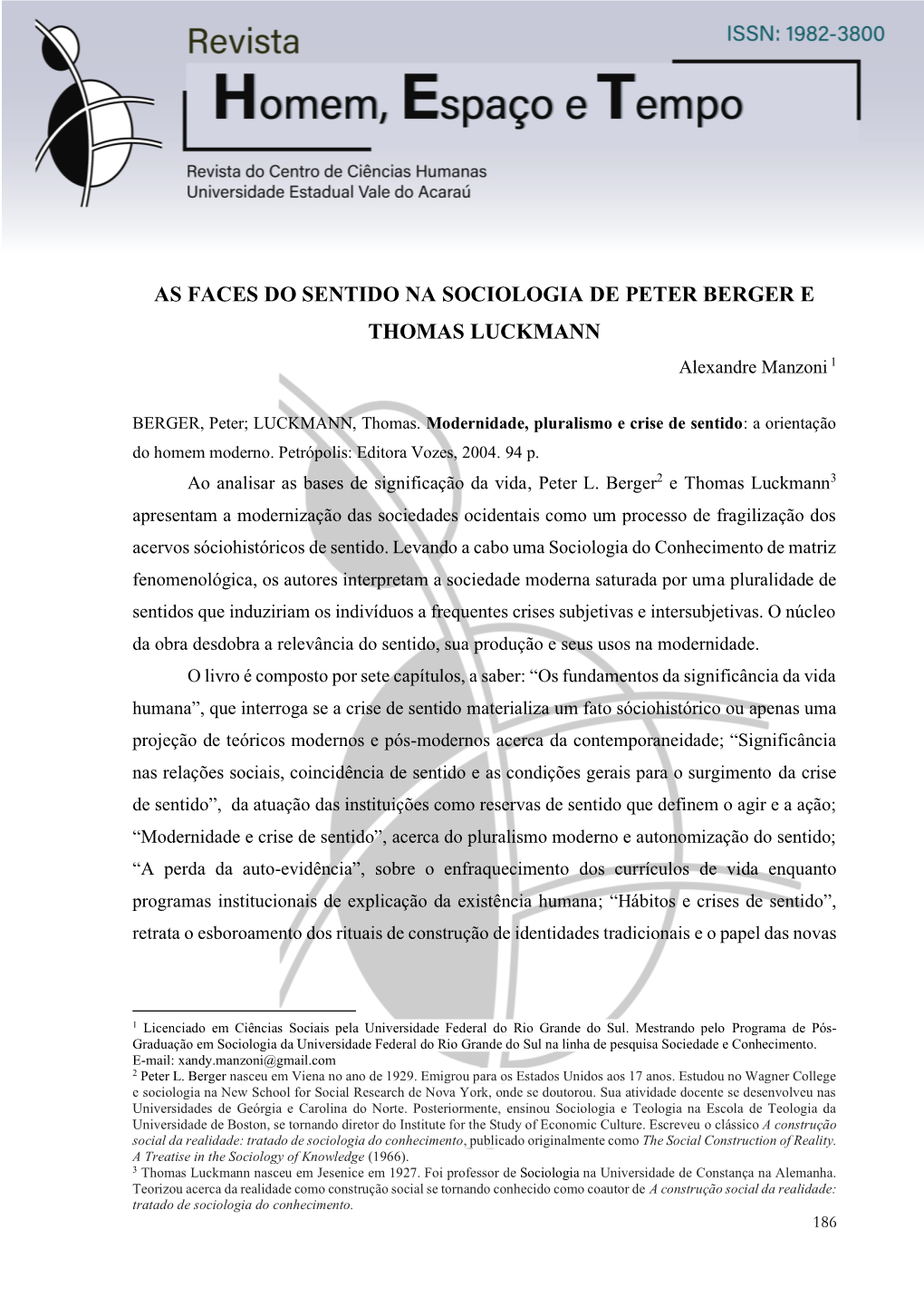 AS FACES DO SENTIDO NA SOCIOLOGIA DE PETER BERGER E THOMAS LUCKMANN Alexandre Manzoni 1