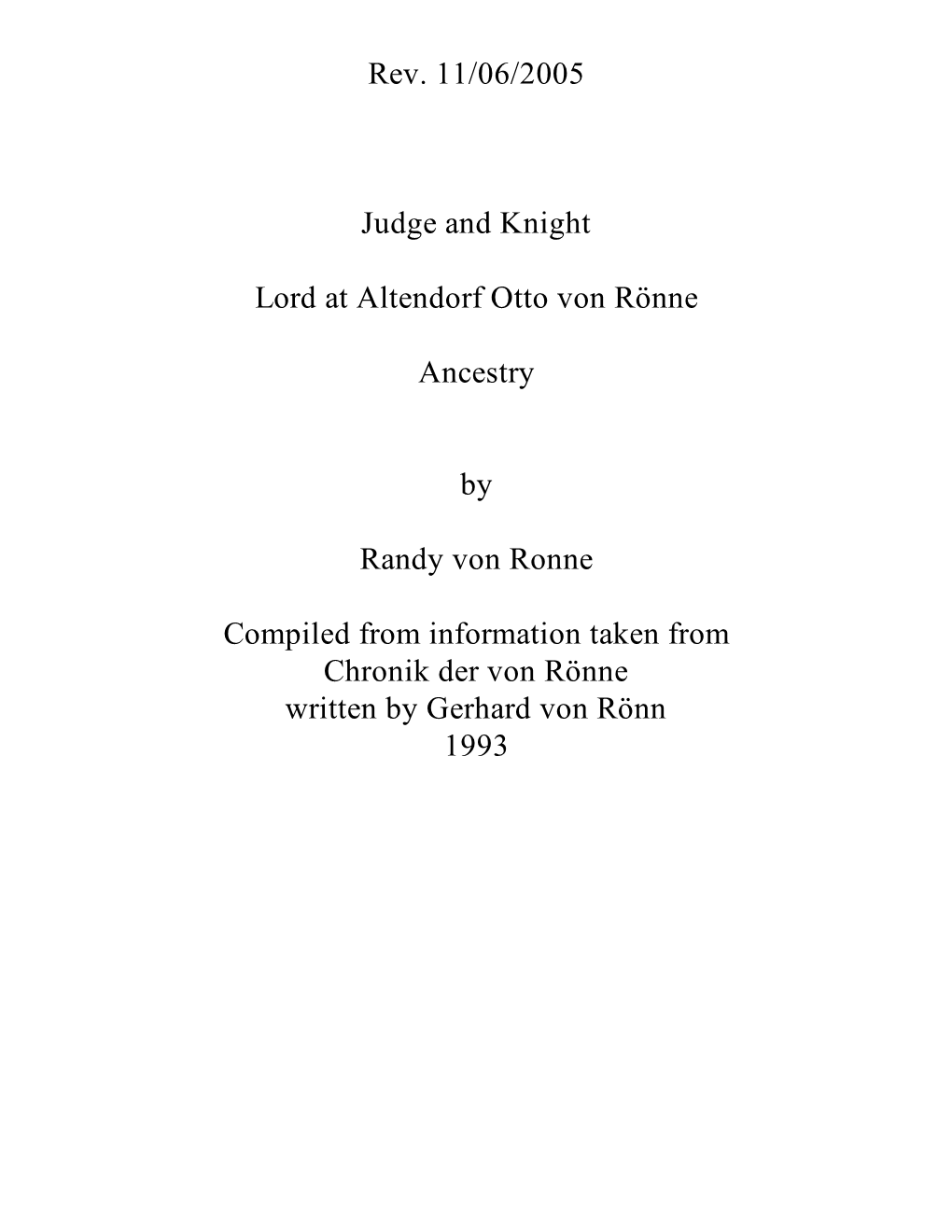 Rev. 11/06/2005 Judge and Knight Lord at Altendorf Otto Von Rönne Ancestry by Randy Von Ronne Compiled from Information Taken F