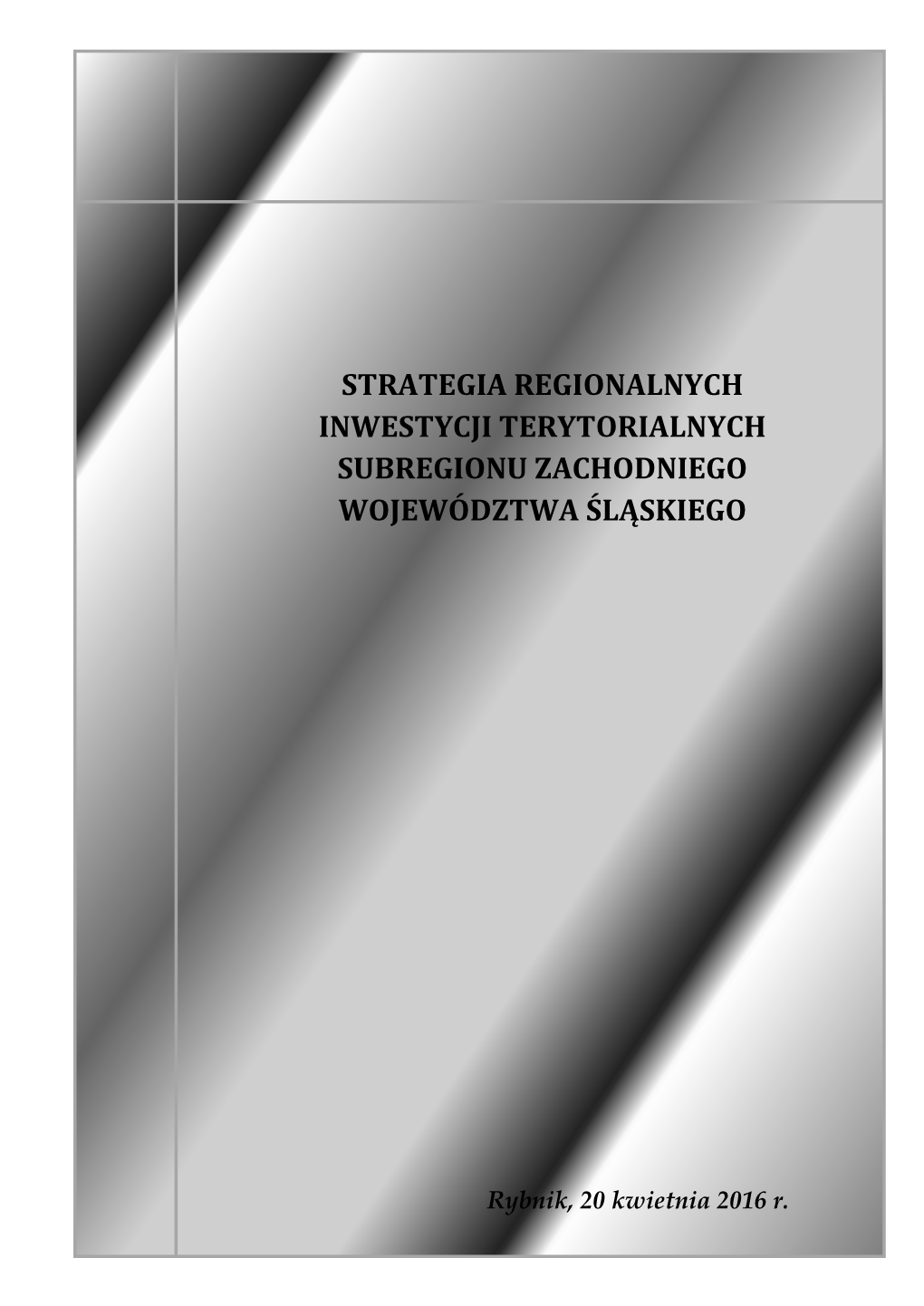 Strategia Regionalnych Inwestycji Terytorialnych Subregionu Zachodniego Województwa Śląskiego