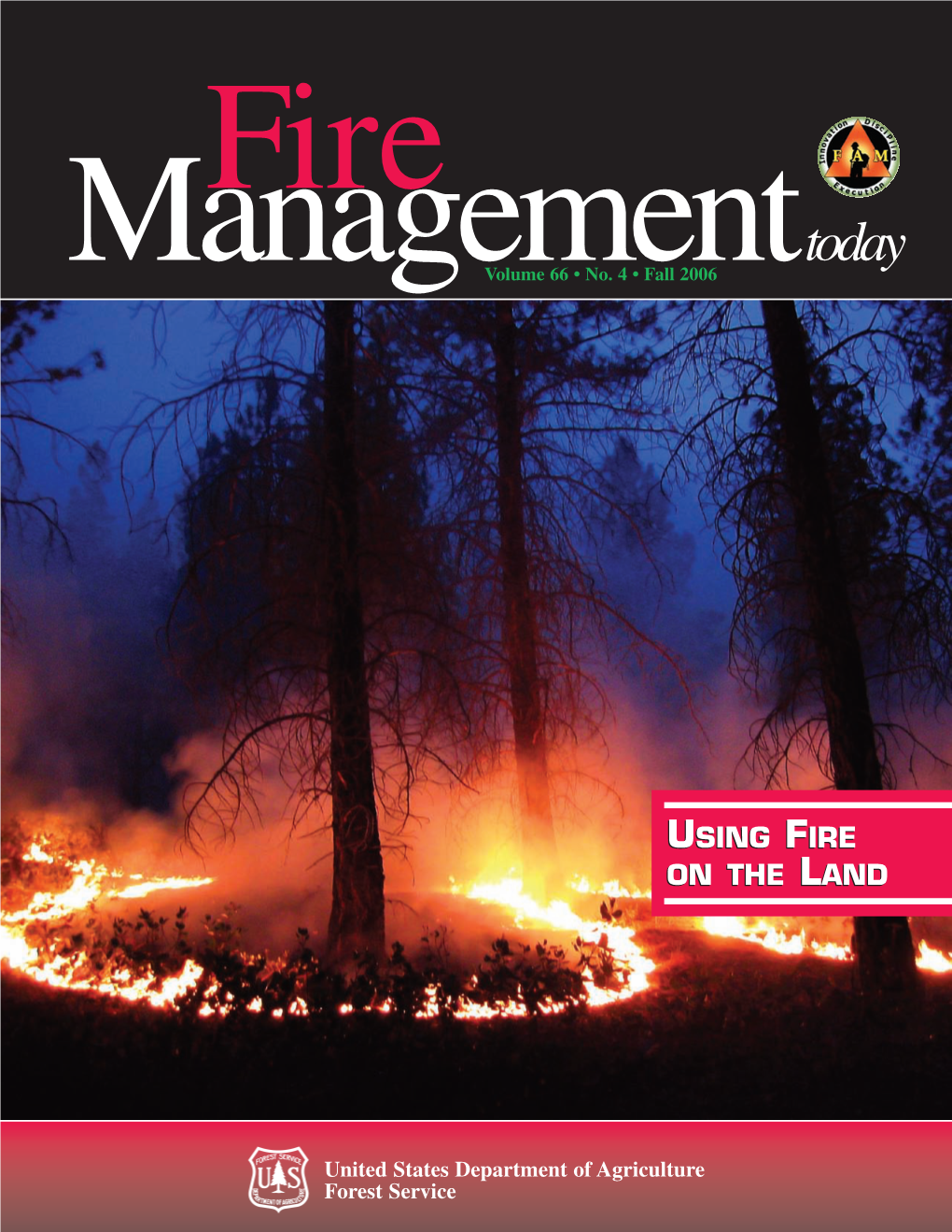 Fire Management Today (67[1] Winter 2006) Will Feature Everything from an Examination and Comparison of Agency Vs